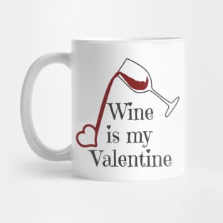 Wine Is My Valentine Mug